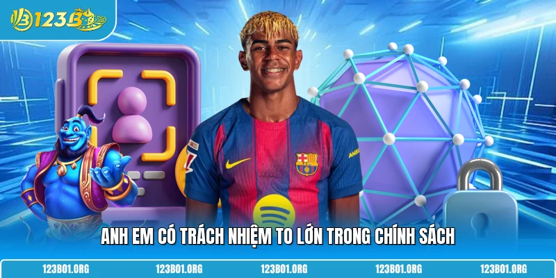 Anh em có trách nhiệm to lớn trong chính sách