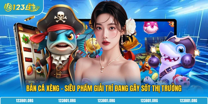 Bắn Cá Xèng - Siêu Phẩm Giải Trí Đang Gây Sốt Thị Trường