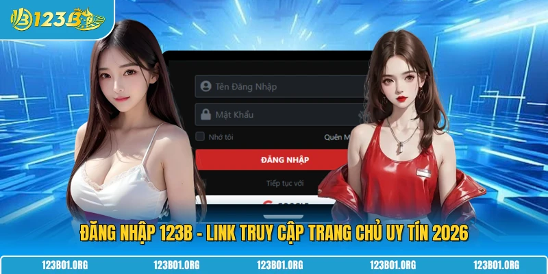 Đăng nhập 123B - Link Truy Cập Trang Chủ Uy Tín 2026