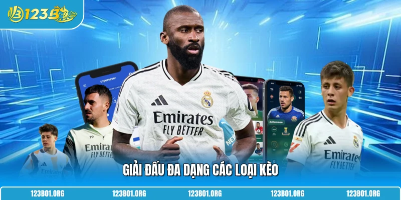 Giải đấu đa dạng các loại kèo