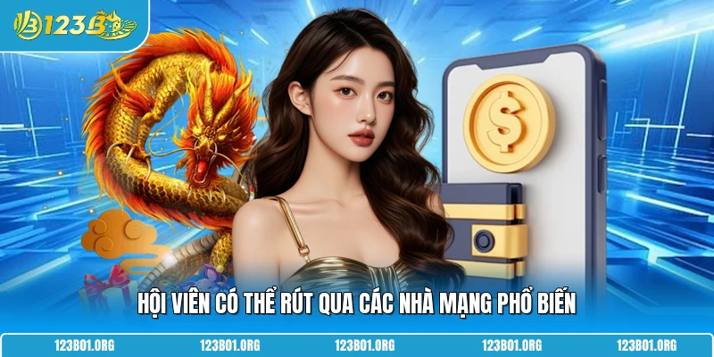 Hội viên có thể rút qua các nhà mạng phổ biến