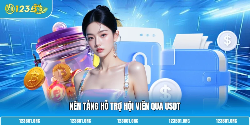 Nền tảng hỗ trợ hội viên qua USDT